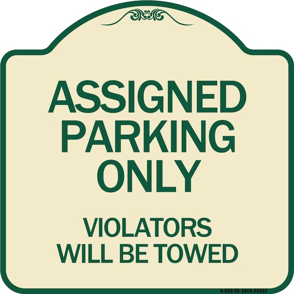 Assigned Parking Violators Will Towed Heavy-Gauge Aluminum Sign, 18" x 18", TG-1818-24333
